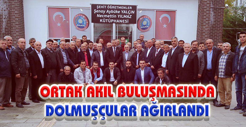 ORTAK AKIL BULUŞMASINDA DOLMUŞÇULAR AĞIRLANDI