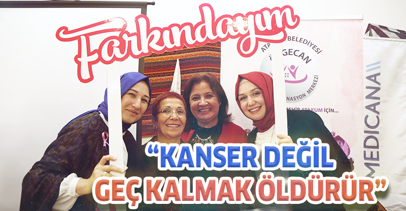 “Kanser değil geç kalmak öldürür”