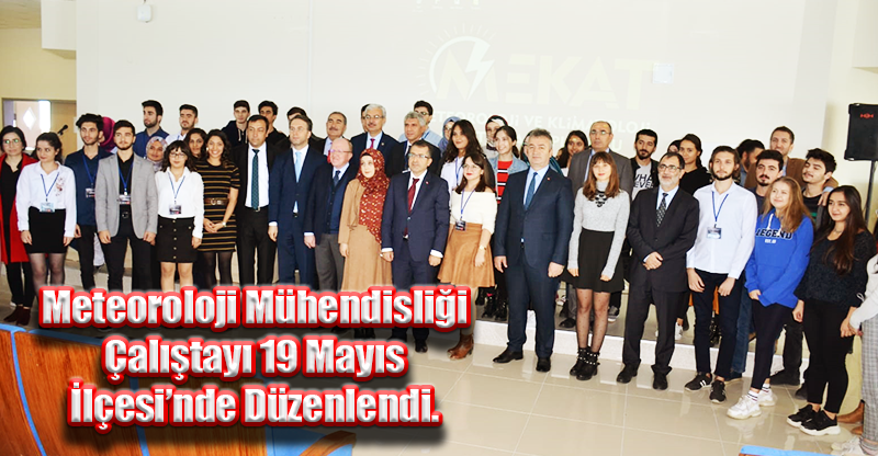 Meteoroloji Mühendisliği Çalıştayı 19 Mayıs İlçesi’nde Düzenlendi.