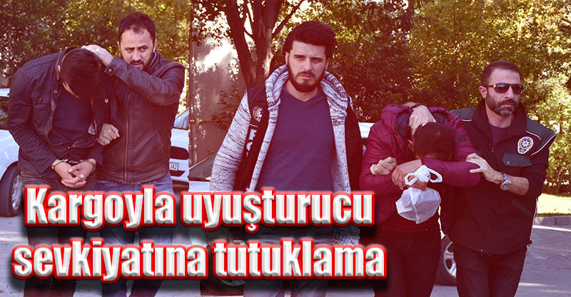 Kargoyla uyuşturucu sevkiyatına tutuklama
