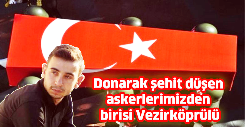 Donarak şehit düşenlerden biri Vezirköprülü