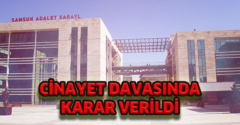 Cinayet davasında karar verildi