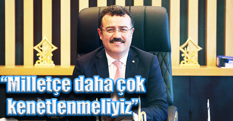 “Milletçe daha çok kenetlenmeliyiz”