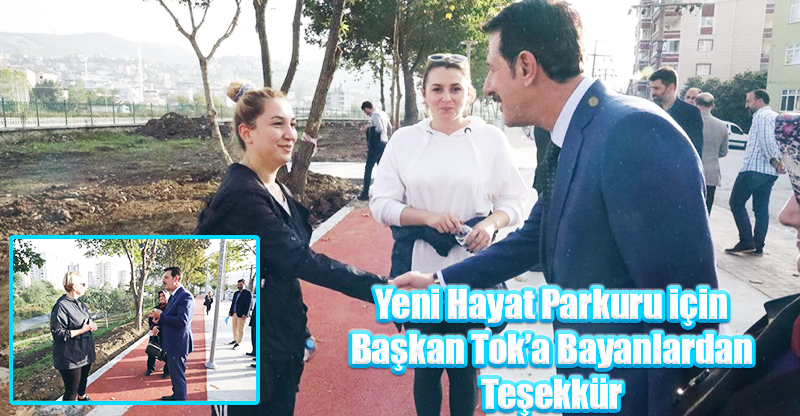 Yeni Hayat Parkuru için Başkan Tok’a Bayanlardan Teşekkür
