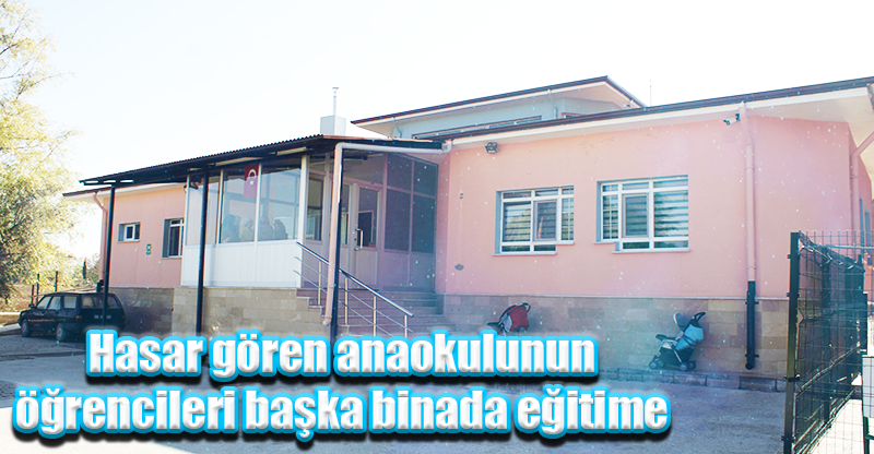 Hasar gören anaokulunun öğrencileri başka binada eğitime başladı
