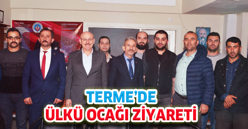 TERME'DE ÜLKÜ OCAĞI ZİYARETİ