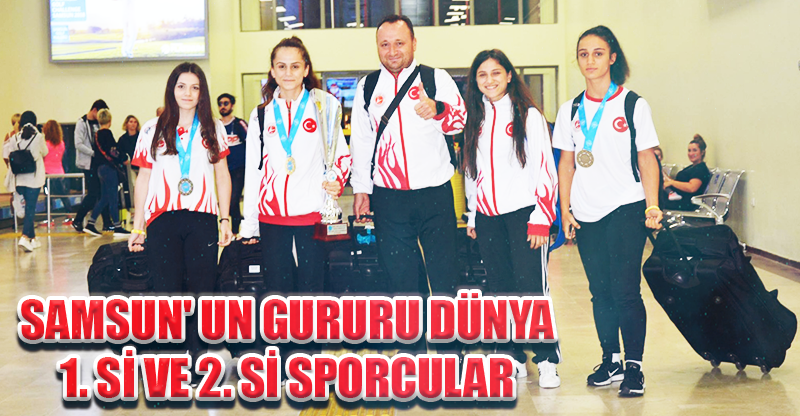 SAMSUN' UN GURURU DÜNYA 1. Sİ VE 2. Sİ SPORCULAR