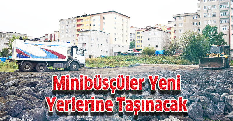 Minibüsçüler Yeni Yerlerine Taşınacak