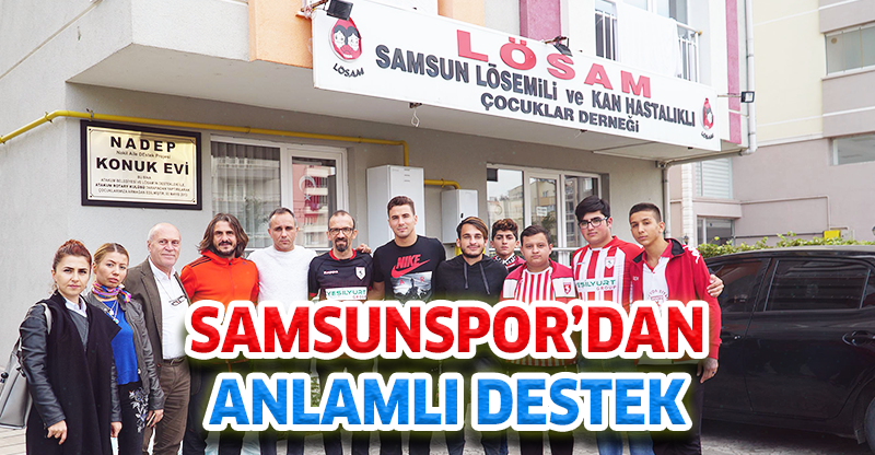 SAMSUNSPOR'DAN ANLAMLI DESTEK