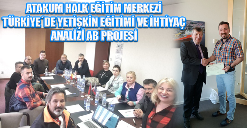 ATAKUM HALK EĞİTİM MERKEZİ TÜRKİYE´DE YETİŞKİN EĞİTİMİ VE İHTİYAÇ ANALİZİ AB PROJESİ