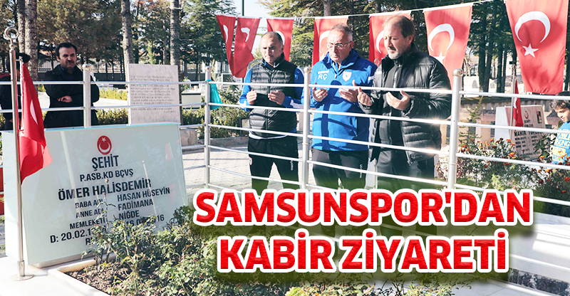 SAMSUNSPOR'DAN KABİR ZİYARETİ