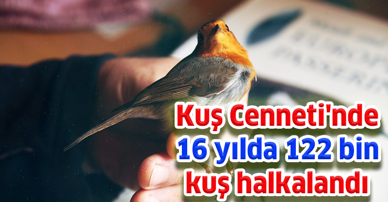 Kuş Cenneti'nde 16 yılda 122 bin kuş halkalandı