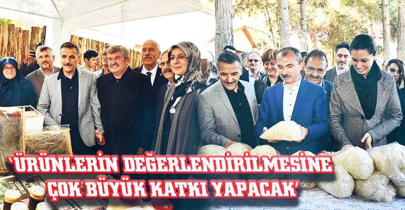 ‘ÜRÜNLERİN DEĞERLENDİRİLMESİNE ÇOK BÜYÜK KATKI YAPACAK’