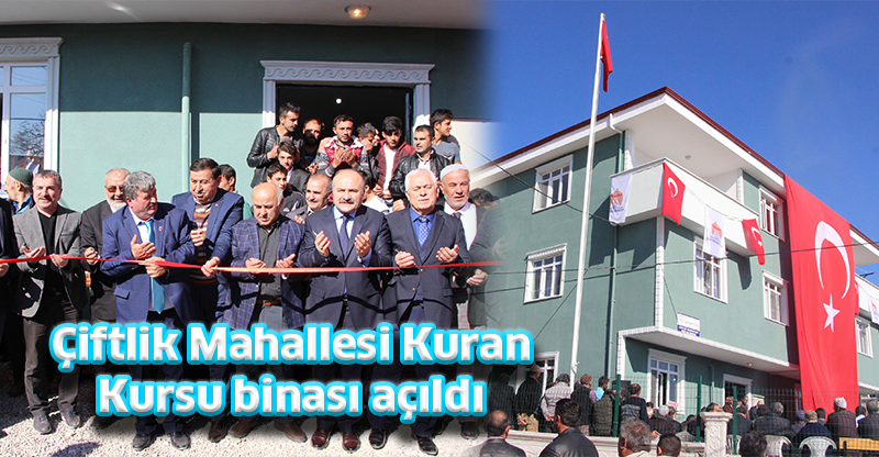 Çiftlik Mahallesi Kuran Kursu binası açıldı