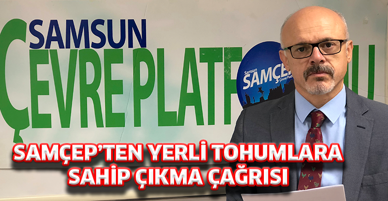 SAMÇEP’TEN YERLİ TOHUMLARA SAHİP ÇIKMA ÇAĞRIS