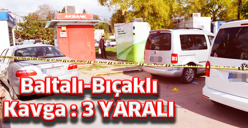 Baltalı-Bıçaklı Kavga : 3 YARALI
