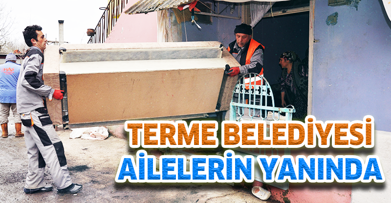 TERME BELEDİYESİ AİLELERİN YANINDA
