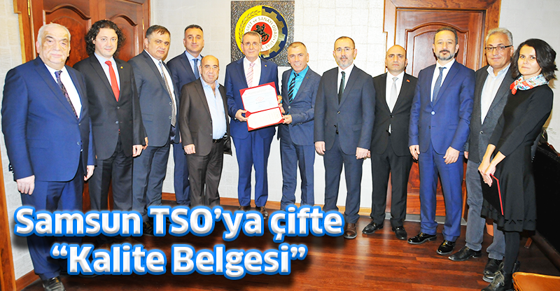 Samsun TSO’ya çifte “Kalite Belgesi”