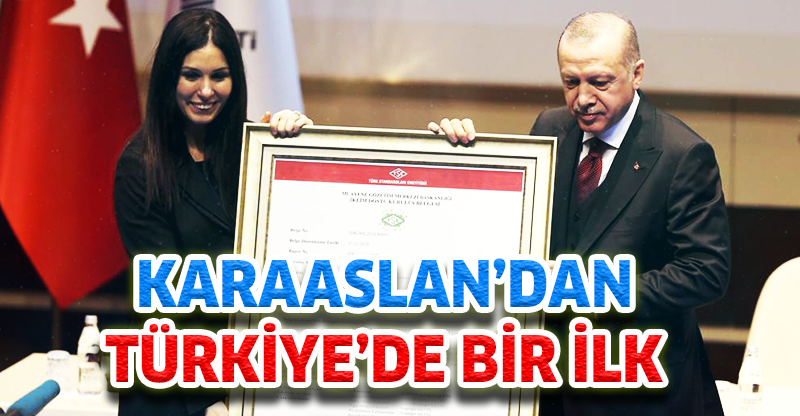 KARAASLAN’DAN TÜRKİYE’DE BİR İLK