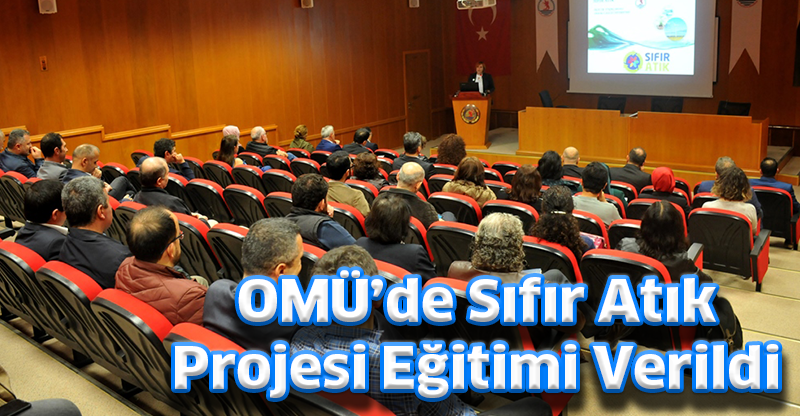 OMÜ’de Sıfır Atık Projesi Eğitimi Verildi