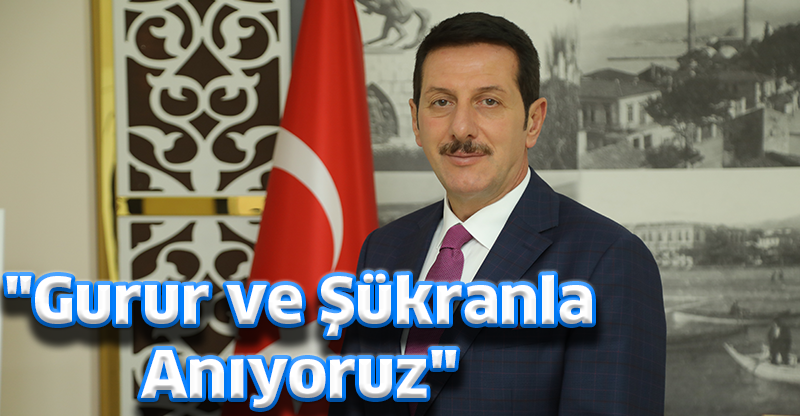 "Gurur ve Şükranla Anıyoruz"