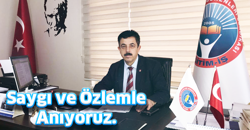 Saygı ve Özlemle Anıyoruz.