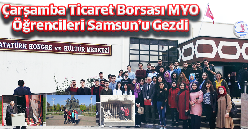 Çarşamba Ticaret Borsası MYO Öğrencileri Samsun’u Gezdi