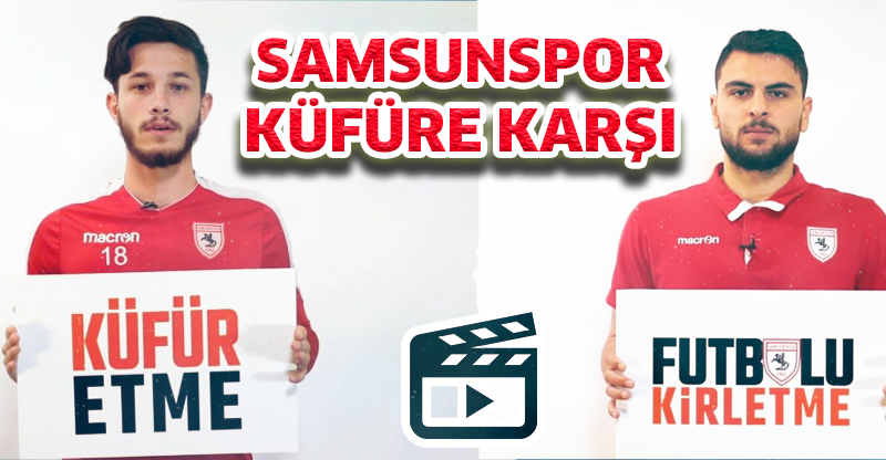 SAMSUNSPOR KÜFÜRE KARŞI!