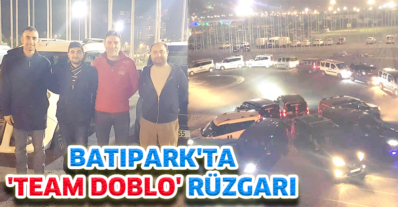 BATIPARK'TA 'TEAM DOBLO' RÜZGARI