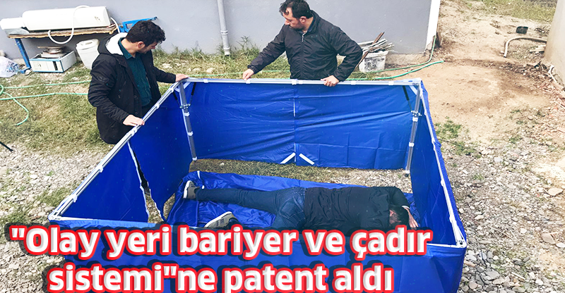 "Olay yeri bariyer ve çadır sistemi"ne patent aldı