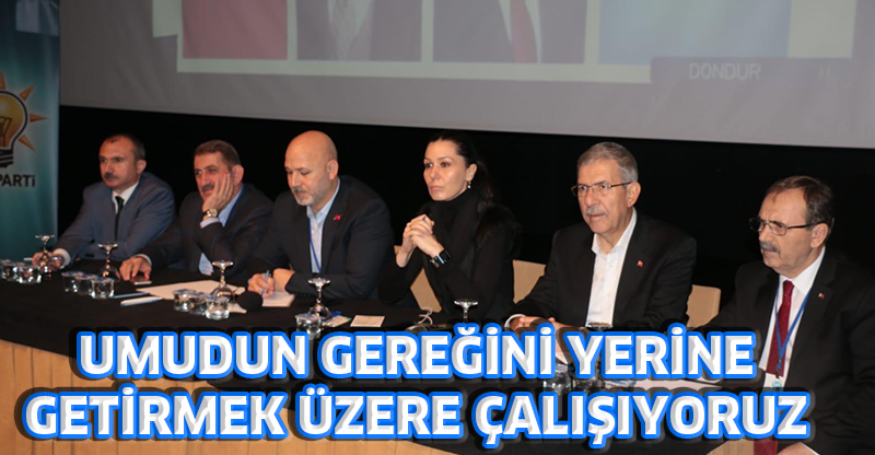 UMUDUN GEREĞİNİ YERİNE GETİRMEK ÜZERE ÇALIŞIYORUZ