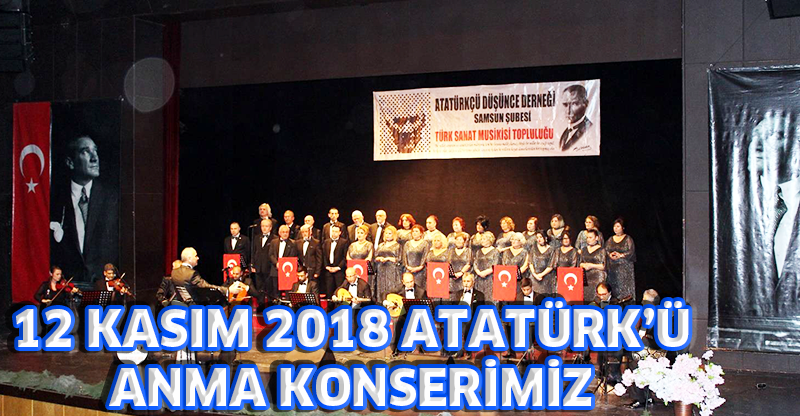 12 KASIM 2018 ATATÜRK’Ü ANMA KONSERİMİZ