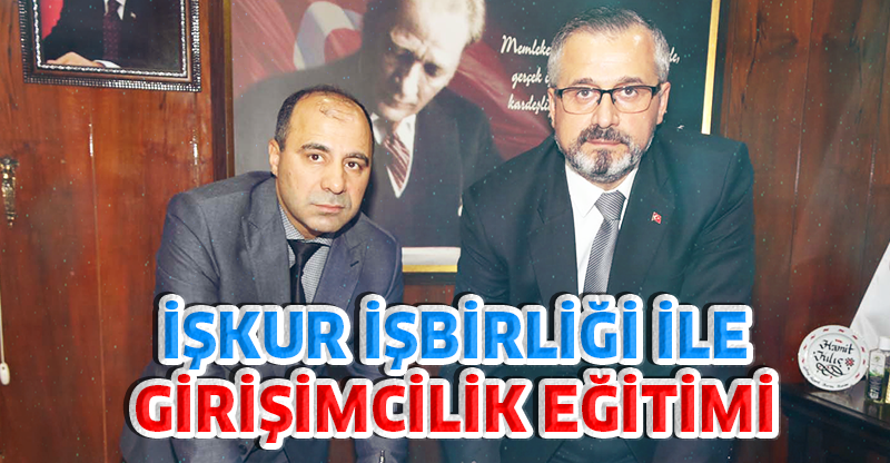 İŞKUR İŞBİRLİĞİ İLE GİRİŞİMCİLİK EĞİTİMİ