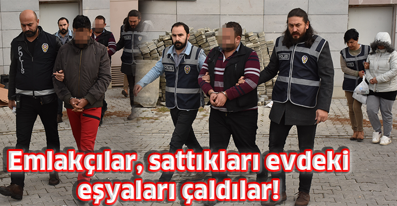 Emlakçılar, sattıkları evdeki eşyaları çaldılar!