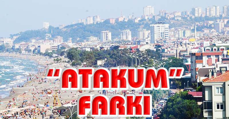 İŞTE "ATAKUM"FARKI