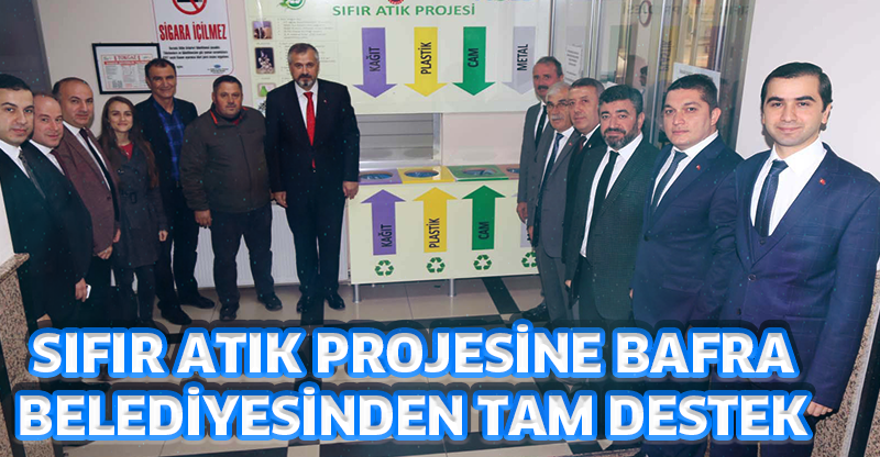 SIFIR ATIK PROJESİNE BAFRA BELEDİYESİNDEN TAM DESTEK