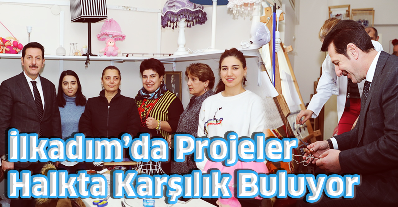 İlkadım’da Projeler Halkta Karşılık Buluyor