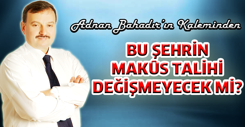 Adnan Bahadır'ın Kaleminden