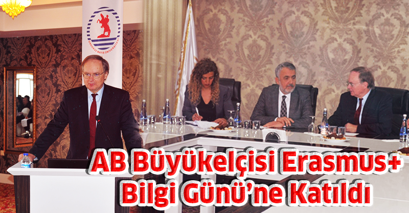 AB Büyükelçisi Erasmus+ Bilgi Günü’ne Katıldı