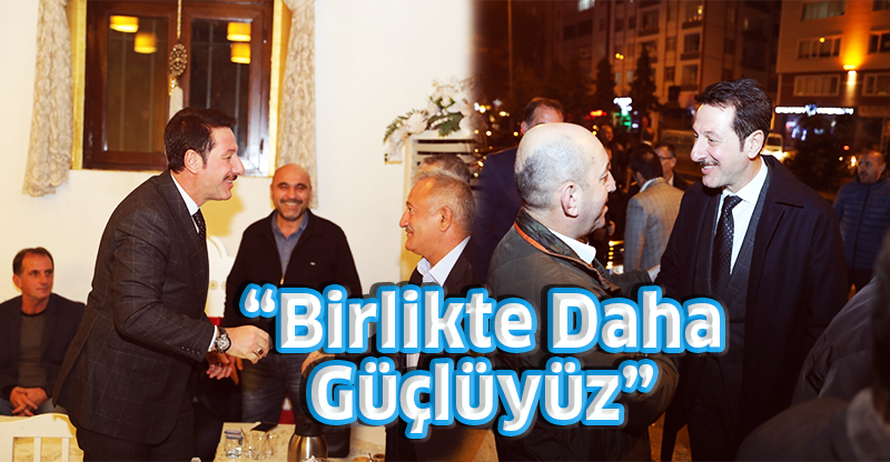 “Birlikte Daha Güçlüyüz”