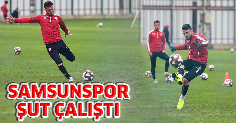 SAMSUNSPOR ŞUT ÇALIŞTI