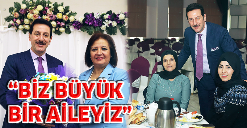 “BİZ BÜYÜK BİR AİLEYİZ”
