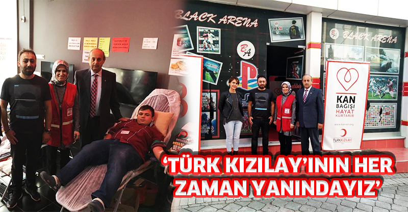 ‘TÜRK KIZILAY’ININ HER ZAMAN YANINDAYIZ’