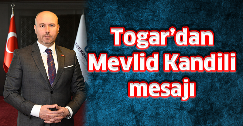 Togar’dan Mevlid Kandili mesajı