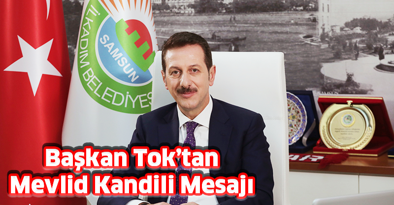 Başkan Tok’tan Mevlid Kandili Mesajı