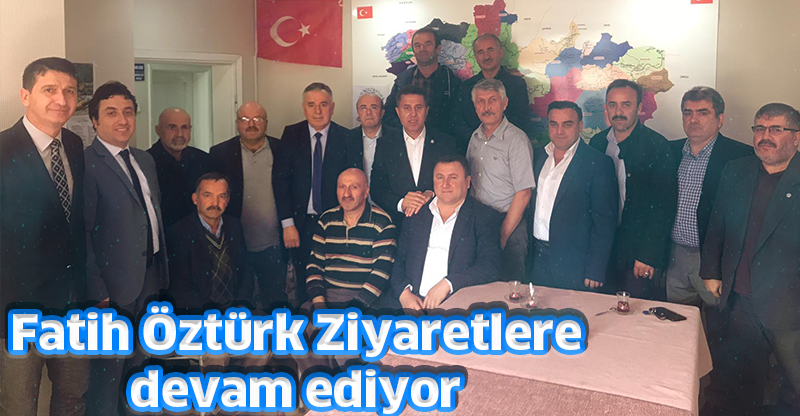 Fatih Öztürk Ziyaretlere devam ediyor