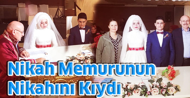 Nikah Memurunun Nikahını Kıydı