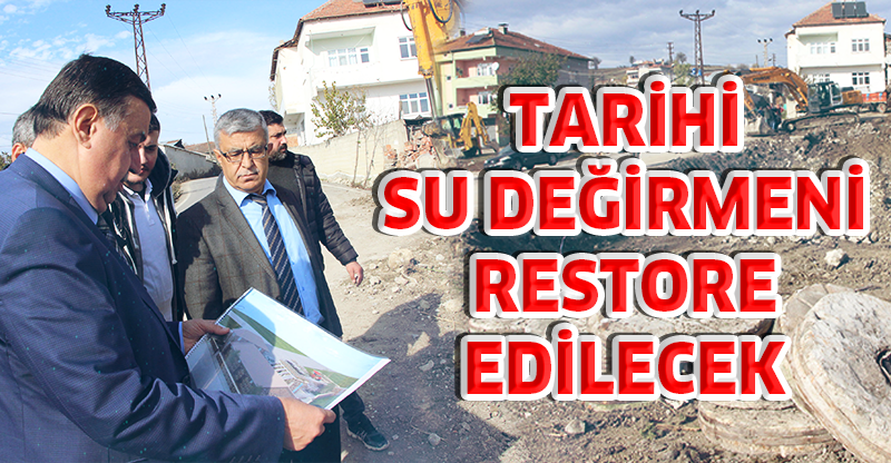 TARİHİ SU DEĞİRMENİ RESTORE EDİLECEK