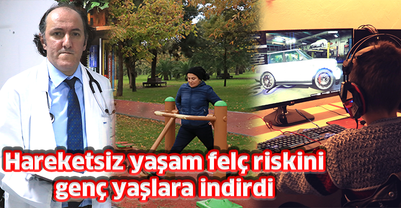 Hareketsiz yaşam felç riskini genç yaşlara indirdi
