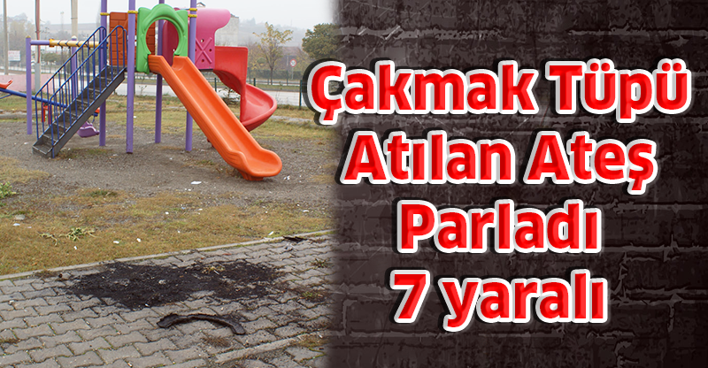 Çakmak gazı tüpü atılan ateş parladı: 7 yaralı